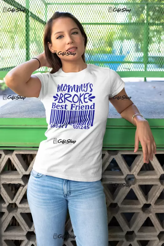 Mommy`s broke best friend , tricou cu mesaj